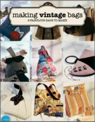 Making Vintage Bags: 8 Fabulous Bags to Make (ISBN: 9781784941697)