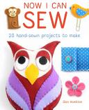 Now I Can Sew: 20 Hand-Sewn Projects for Kids to Make (ISBN: 9781784941161)