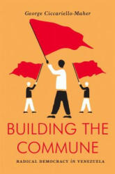 Building the Commune - George Ciccariello-maher (ISBN: 9781784782238)