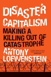 Disaster Capitalism - Antony Loewenstein (ISBN: 9781784781156)