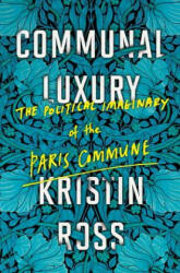 Communal Luxury - Kristin Ross (ISBN: 9781784780548)