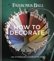 Farrow & Ball How to Decorate - Joa Studholme (ISBN: 9781784720872)