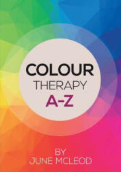Colour Therapy A-Z - June McLeod (ISBN: 9781784623326)