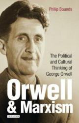 Orwell and Marxism - BOUNDS PHILIP (ISBN: 9781784537043)