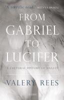 From Gabriel to Lucifer: A Cultural History of Angels (ISBN: 9781784534318)
