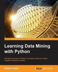 Learning Data Mining with Python - Robert Layton (ISBN: 9781784396053)