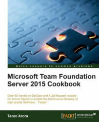 Microsoft Team Foundation Server 2015 Cookbook - Tarun Arora (ISBN: 9781784391058)