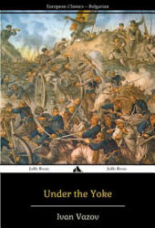 Under the Yoke - Ivan Vazov (ISBN: 9781784351076)