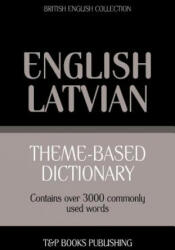 Theme-based dictionary British English - Latvian - 3000 words (ISBN: 9781784002053)