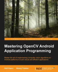 Mastering OpenCV Android Application Programming - Salil Kapur, Nisarg Thakkar (ISBN: 9781783988204)