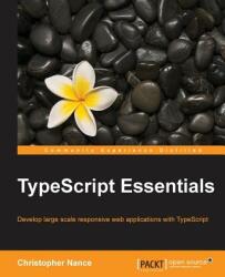 TypeScript Essentials - CHRISTOPHER NANCE (ISBN: 9781783985760)
