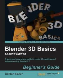 Blender 3D Basics Beginner's Guide - Gordon Fisher (ISBN: 9781783984909)