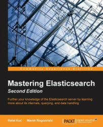 Mastering Elasticsearch - - Marek Rogozinski (ISBN: 9781783553792)