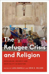 Refugee Crisis and Religion - Luca Mavelli (ISBN: 9781783488957)
