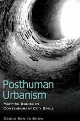 Posthuman Urbanism - Debra Benita Shaw (ISBN: 9781783480807)