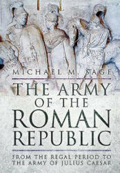 Army of the Roman Republic - Michael M Sage (ISBN: 9781783463794)