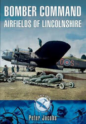 Bomber Command: Airfields of Lincolnshire - Peter Jacobs (ISBN: 9781783463343)