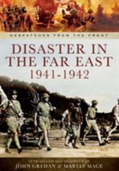 Disaster in the Far East 1941-1942 - Compiled by John Grehan (ISBN: 9781783462094)