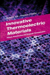 Innovative Thermoelectric Materials: Polymer, Nanostructure And Composite Thermoelectrics - Howard E. Katz (ISBN: 9781783266050)