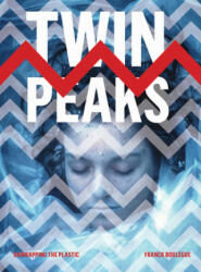 Twin Peaks - Franck Boulegue, David Bushman (ISBN: 9781783206599)