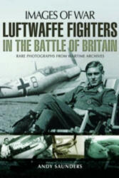 Luftwaffe Fighters in the Battle of Britain - Andy Saunders (ISBN: 9781783030262)