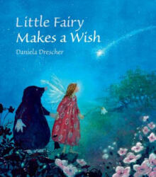 Little Fairy Makes a Wish - Daniela Drescher (ISBN: 9781782502432)