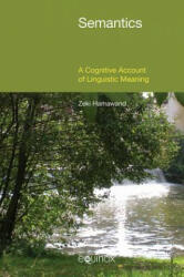Semantics: A Cognitive Account of Linguistic Meaning - Zeki Hamawand (ISBN: 9781781792490)
