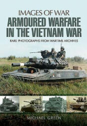 Armoured Warfare in the Vietnam War - Michael Green (ISBN: 9781781593813)