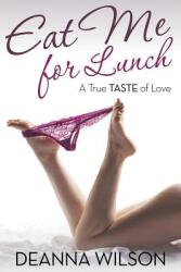 Eat Me For Lunch: A True Taste of Love (ISBN: 9781635010244)