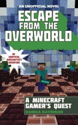 Escape from the Overworld: An Unofficial Overworld Adventure Book One (ISBN: 9781634501033)