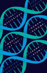 Mysterious World of the Human Genome - Frank Ryan (ISBN: 9781633881525)