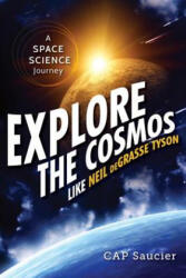 Explore the Cosmos Like Neil Degrasse Tyson: A Space Science Journey (ISBN: 9781633880146)