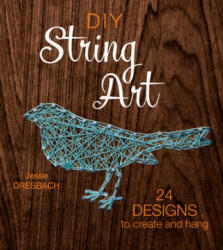 DIY String Art - Jesse Dresbach (ISBN: 9781632504678)