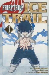 Fairy Tail Ice Trail 1 - Hiro Mashima (ISBN: 9781632362834)