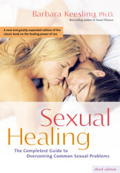 Sexual Healing: The Completest Guide to Overcoming Common Sexual Problems (ISBN: 9781630266721)