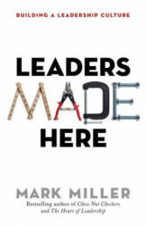 Leaders Made Here: Building a Leadership Culture - Miller (ISBN: 9781626569812)