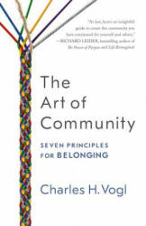 Art of Community: Seven Principles for Belonging - Charles Vogl (ISBN: 9781626568419)