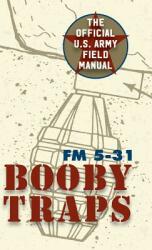 U. S. Army Guide to Boobytraps (ISBN: 9781626544710)