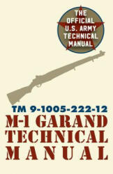 U. S. Army M-1 Garand Technical Manual - Pentagon U S Military (ISBN: 9781626544581)