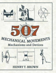 507 Mechanical Movements - Henry T Brown (ISBN: 9781626543966)
