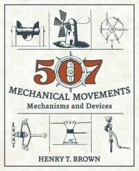 507 Mechanical Movements: Mechanisms and Devices (ISBN: 9781626543959)