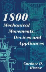 1800 Mechanical Movements Devices and Appliances (ISBN: 9781626543010)