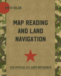 Map Reading and Land Navigation - Department of the Army (ISBN: 9781626542983)