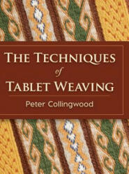 Techniques of Tablet Weaving - Peter Collingwood (ISBN: 9781626542150)