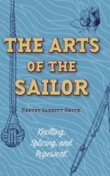 Arts of the Sailor - Hervey Garrett Smith (ISBN: 9781626542075)