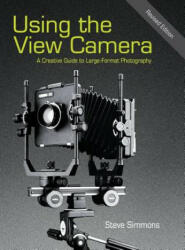 Using the View Camera - Steve Simmons (ISBN: 9781626540774)