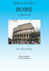 Sydney Travels to Rome: A Guide for Kids - Let's Go to Italy Series! (ISBN: 9781626466500)