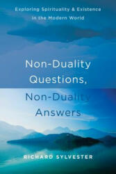 Non-Duality Questions, Non-Duality Answers - Richard Sylvester (ISBN: 9781626258181)