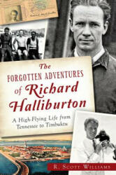 The Forgotten Adventures of Richard Halliburton - R. Scott Williams (ISBN: 9781626197206)