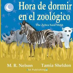 Hora de Dormir En El Zoolgico/ The Zebra Said Shhh (ISBN: 9781623957674)